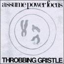 Throbbing Gristle : Assume Power Focus